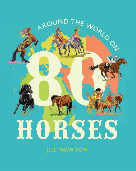 Around the World On 80 Horses - JILL NEWTON