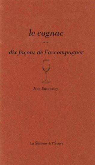 Le Cognac : dix façons de l&#39;accompagner - JEAN DUSAUSSOY