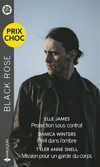 Protection sous contrat - Péril dans l'ombre - Mission pour un garde du corps - ELLE JAMES - TYLER ANNE SNELL - DANICA WINTERS