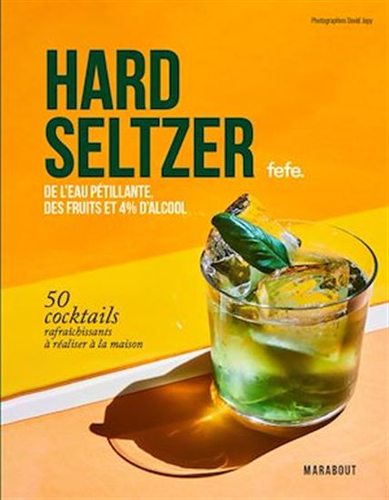 Hard seltzers : de l&#39;eau pétillante, des fruits et 4% d&#39;alcool - FEFE