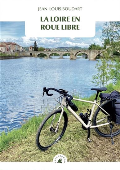 La Loire en roue libre - JEAN-LOUIS BOUDART