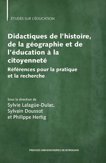 Didactiques de l’histoire, de la géographie et de l’éducation à la citoyenneté : références pour la pratique et la recherche - SYLVIE LALAGÜE-DULAC & AL