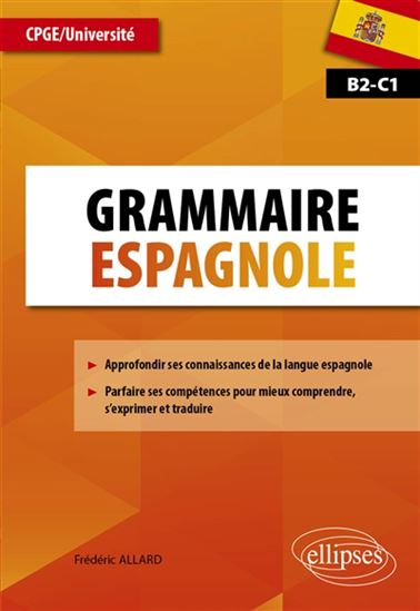 Grammaire espagnole : CPGE/Université B2-C1 - FRÉDÉRIC ALLARD