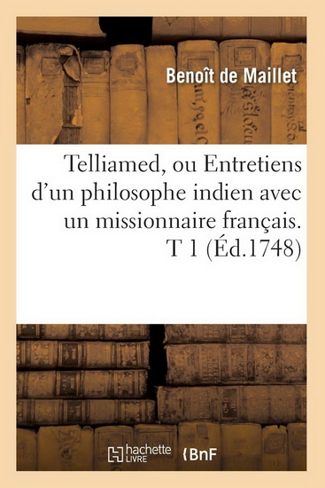 Telliamed : entretiens d'un philosophe indien avec un missionnaire français sur la diminution de la mer 1748 - BENOÎT MAILLET