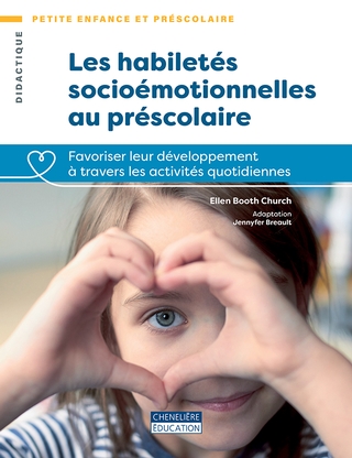 Les Habiletés socioémotionnelles au préscolaire : Favoriser leur développement à travers les activités quotidiennes - ELLEN BOOTH CHURCH - JENNYFER BREAULT