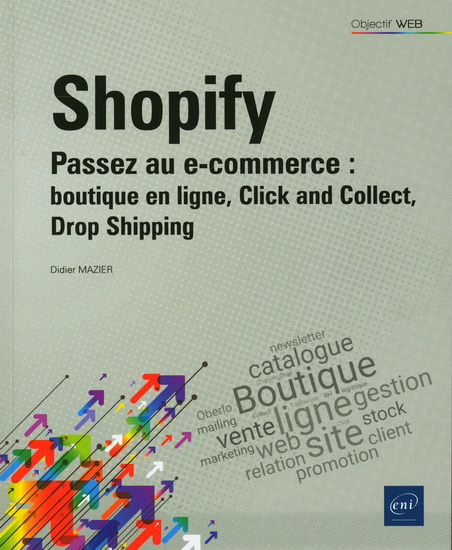 Shopify : passez au e-commerce : boutique en ligne, click and collect, drop shipping - DIDIER MAZIER