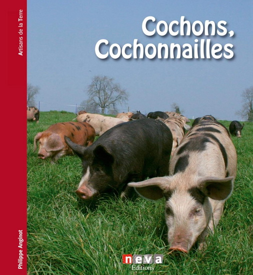 Cochons, cochonnailles N. éd. - PHILIPPE ANGINOT & AL