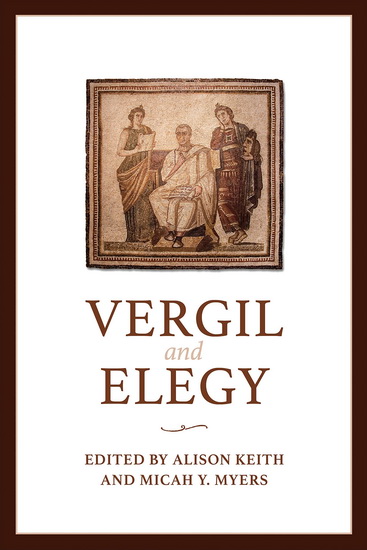 Vergil and Elegy - MICAH Y MYERS - ALISON KEITH