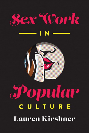 Sex Work in Popular Culture - LAUREN KIRSHNER