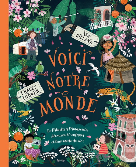 Voici notre monde : de l&#39;Alaska à l&#39;Amazonie, découvre 20 enfants et leur mode de vie ! Ed. 2023 - TRACEY TURNER - ASA GILLAND