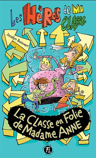La Classe en folie de madame Anne #25 - JOCELYN BOISVERT - PHILIPPE GERMAIN