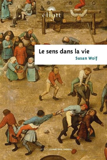 Le Sens dans la vie - SUSAN WOLF