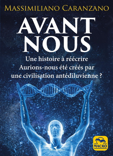 Avant nous : les Anunnaki et la création de l'être humain : l'histoire comme on ne vous l'a jamais racontée - MASSIMILIANO CARANZANO