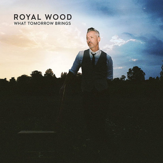 What Tomorrow Brings (Vinyle) - ROYAL WOOD