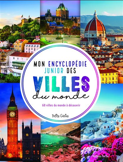 Mon encyclopédie junior des villes du monde - MATHIEU FORTIN