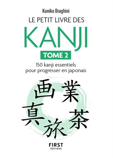 Le Petit livre des kanji : 150 kanji essentiels pour apprendre le japonais #02 - KUNIKO BRAGHINI