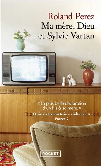 Ma mère, Dieu et Sylvie Vartan - ROLAND PEREZ
