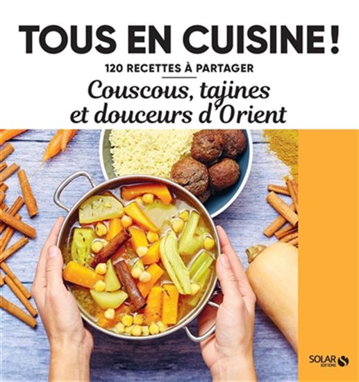 Couscous, tajines et douceurs d&#39;Orient - COLLECTIF
