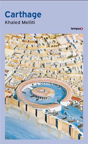 Carthage : histoire d&#39;une métropole méditerranéenne - KHALED MELLITI
