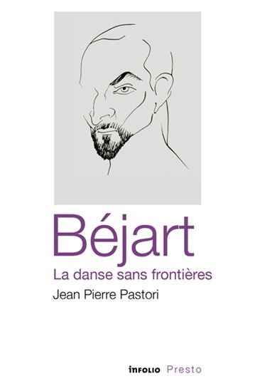 Béjart : la danse sans frontières - JEAN-PIERRE PASTORI