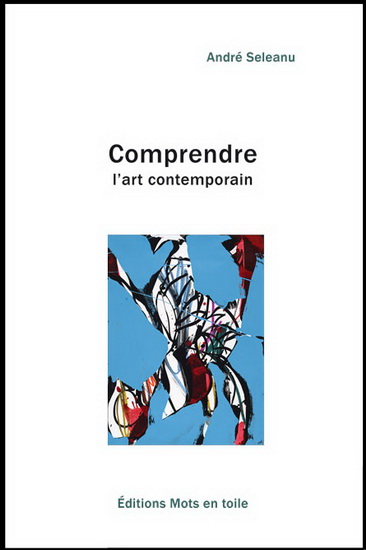 Comprendre l'art contemporain : art tactile, art sémiotique - ANDRÉ SELEANU