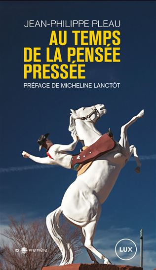 Au temps de la pensée pressée - JEAN-PHILIPPE PLEAU