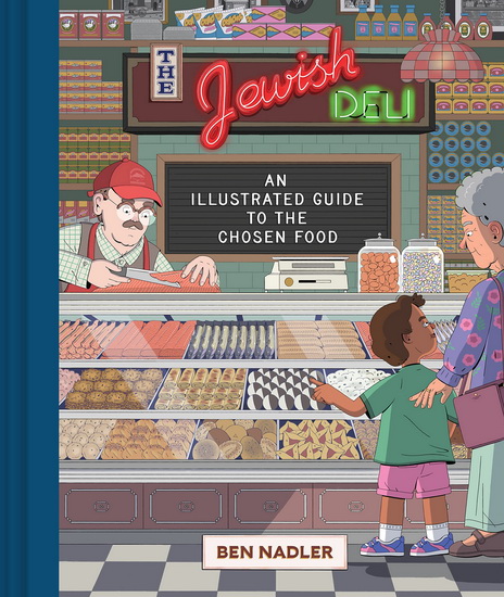 The Jewish Deli : An illustrated Guide to the Chosen Food - BEN NADLER