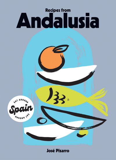 Recipes from Andalusia - JOSE PIZARRO