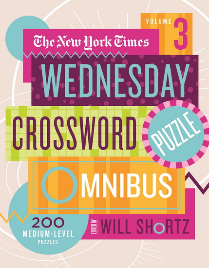 The New York Times Wednesday Crossword Puzzle Omnibus Volume 3 - COLLECTIF