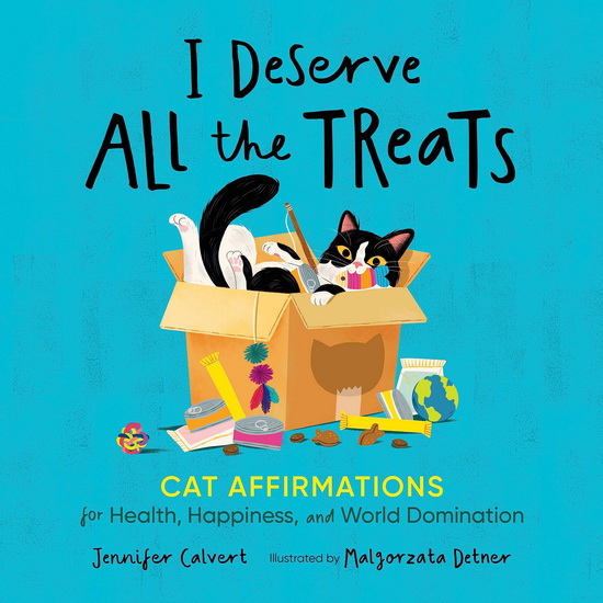 I Deserve All the Treats - JENNIFER CALVERT - MALGORZATA DETNER