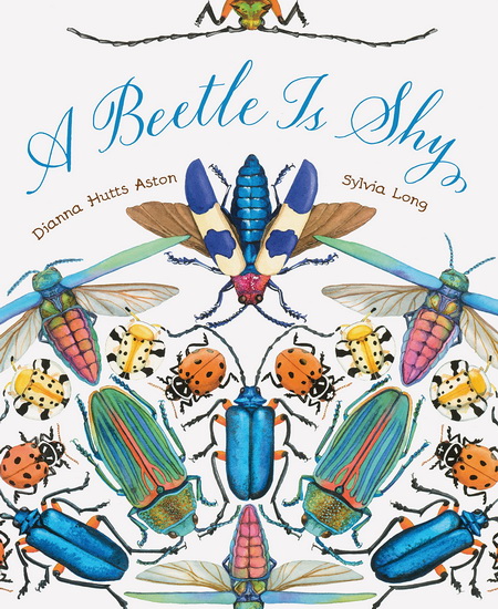 A Beetle Is Shy - DIANNA HUTTS ASTON - SYLVIA LONG