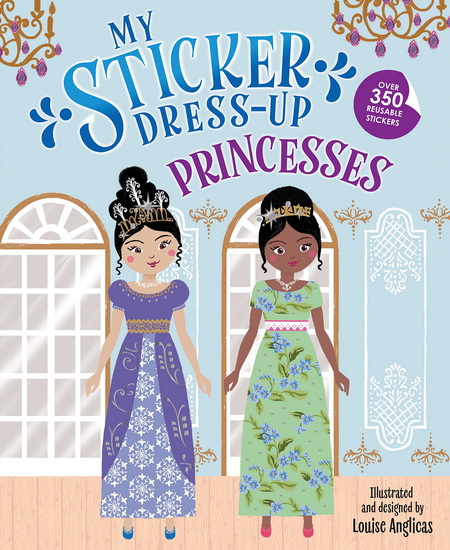 My Sticker Dress-Up: Princesses - LOUISE ANGLICAS
