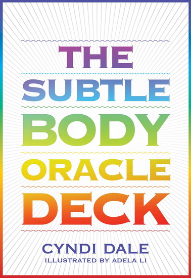 The Subtle Body Oracle Deck and Guidebook - CYNDI DALE - ADELA LI