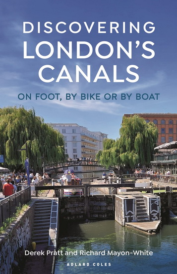 Discovering London&#39;s Canals - DEREK PRATT - RICHARD MAYON-WHITE