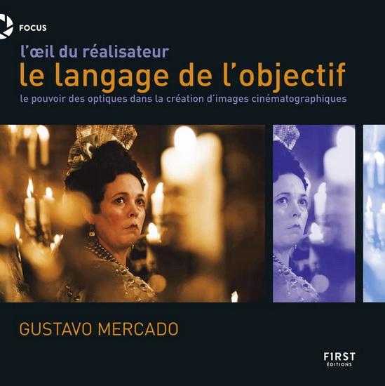 Objectif : cinéaste : l&#39;optique comme moyen d&#39;expression cinématographique - GUSTAVO MERCADO