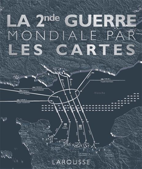 La 2nde Guerre mondiale par les cartes N. éd. - COLLECTIF