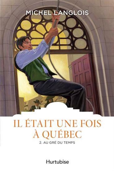 Il était une fois à Québec T.02 Au gré du temps N. éd. - MICHEL LANGLOIS