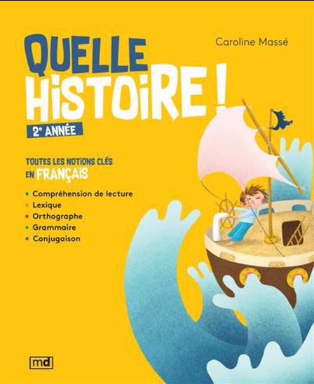 Quelle histoire ! 2e année : toutes les notions clés en français - CAROLINE MASSÉ