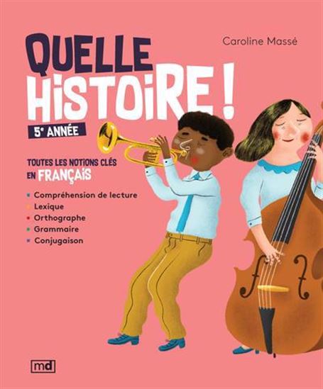 Quelle histoire ! 5e année : toutes les notions clés en français - CAROLINE MASSÉ
