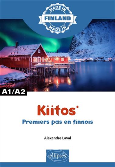 Kiitos : premiers pas en finnois : A1-A2 - ALEXANDRE LAVAL