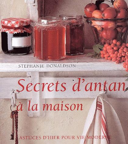 Secrets d&#39;antan à la maison - STEPHANIE DONALDSON