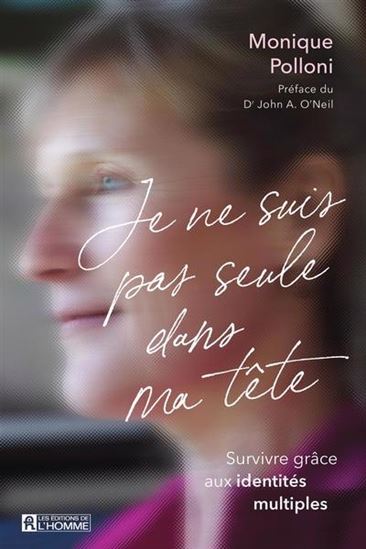 Je ne suis pas seule dans ma tête : survivre grâce aux identités multiples - MONIQUE POLLONI