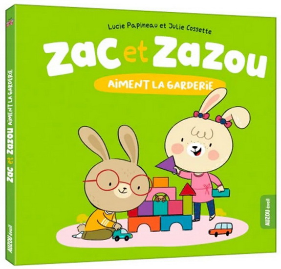 Zac et Zazou aiment la garderie N. éd. - LUCIE PAPINEAU - JULIE COSSETTE