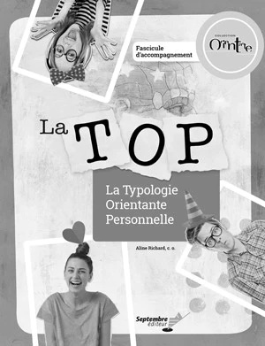 La TOP : la typologie orientante personnelle : fascicule d&#39;accompagnement - ALINE RICHARD