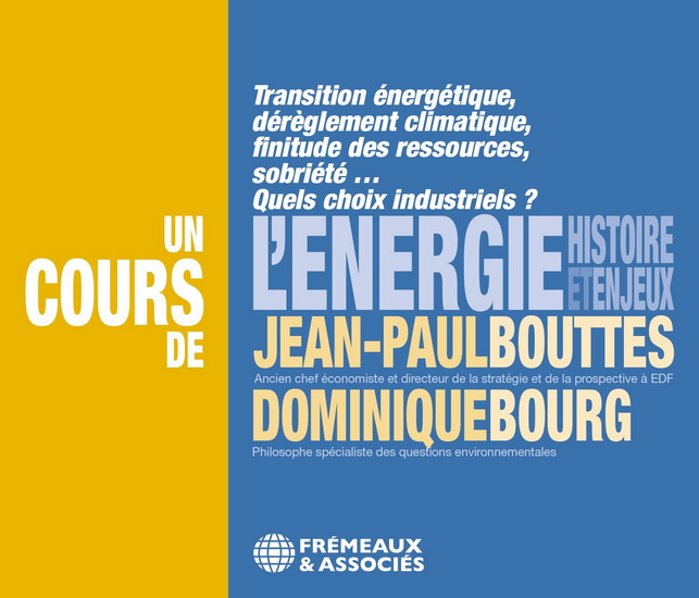 Bourg & Bouttes: L’energie, histoire et enjeux - transition energetique, reglementent climatique, finitude des ressources, sobriete… quels choix industriels? (3 CD) - JEAN-PAUL DOMINIQUE   BOUTTES BOURG