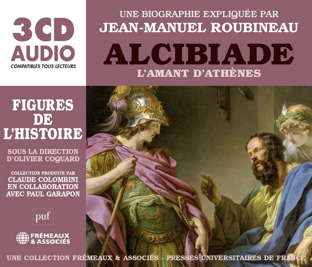 Roubineau: Alcibiade l’amant d’Athenes - Une biographie expliquee (3 CD) - JEAN-MANUEL ROUBINEAU
