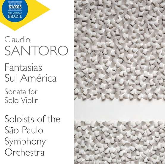 Santoro: Fantasias Sul America, Sonata for Solo Violin - CLAUDIO SANTORO