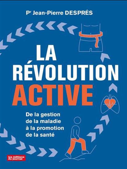 La Révolution active : de la gestion de la maladie à la promotion de la santé - JEAN-PIERRE DESPRÉS