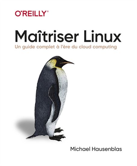 Maîtriser Linux : un guide complet à l&#39;heure du cloud computing - MICHAEL HAUSENBLAS