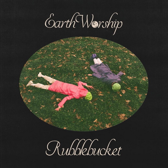 Earth Worship - RUBBLEBUCKET